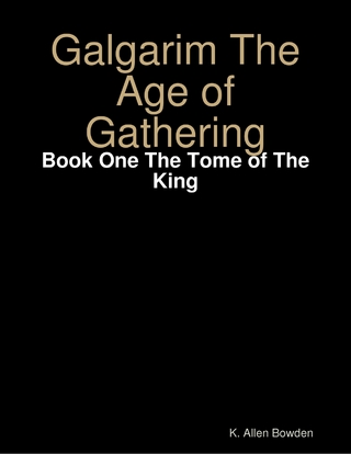 Galgarim the Age of Gathering: Book One the Tome of the King
