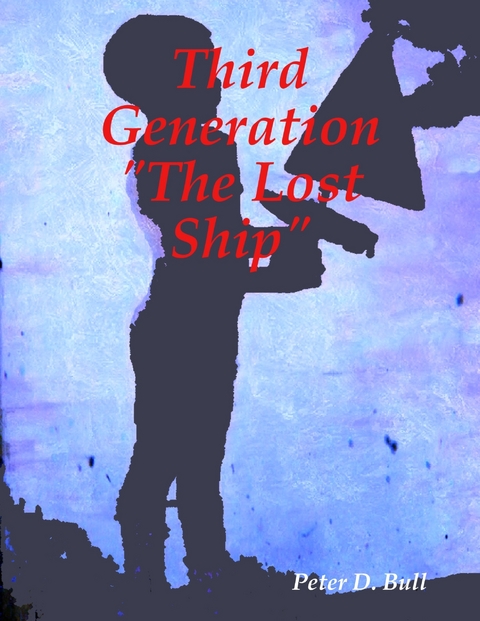 Third Generation the Lost Ship -  Peter D. Bull