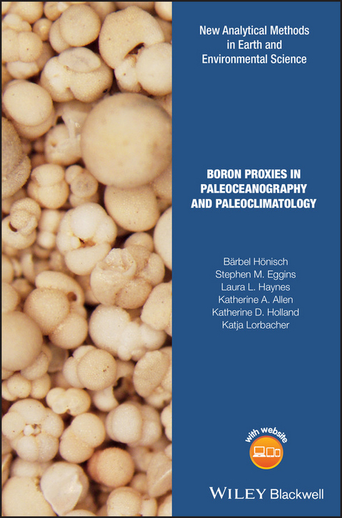 Boron Proxies in Paleoceanography and Paleoclimatology - B&auml;rbel H&ouml;nisch, Stephen M. Eggins, Laura L. Haynes, Katherine A. Allen, Katherine D. Holland, Katja Lorbacher
