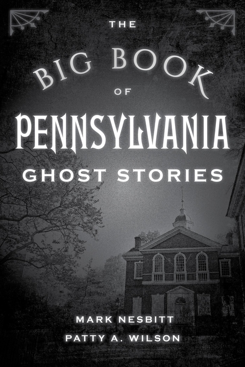 Big Book of Pennsylvania Ghost Stories -  Mark Nesbitt,  Patty A. Wilson