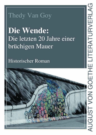 Die Wende: Die letzten 20 Jahre einer brüchigen Mauer