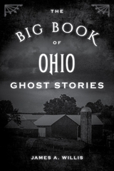 Big Book of Ohio Ghost Stories -  James A. Willis