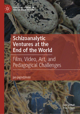 Schizoanalytic Ventures at the End of the World - Jan Jagodzinski