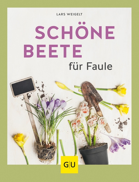 Sch&ouml;ne Beete f&uuml;r Faule - Lars Weigelt