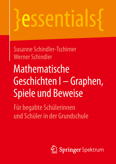 Mathematische Geschichten I – Graphen, Spiele und Beweise - Susanne Schindler-Tschirner, Werner Schindler