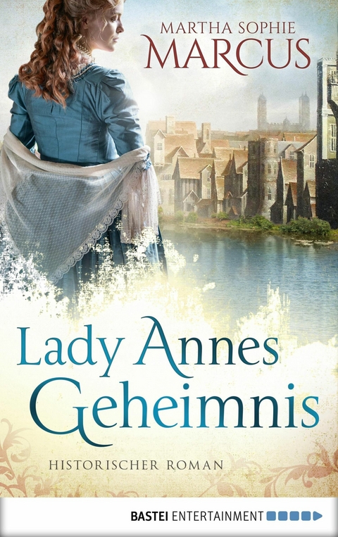 Lady Annes Geheimnis - Martha Sophie Marcus