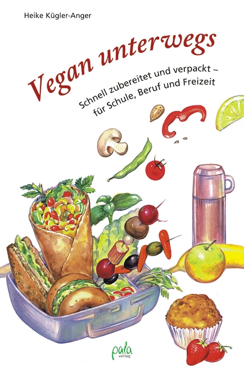 Vegan unterwegs - Heike K&uuml;gler-Anger