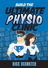 Build the Ultimate Physio Clinic - Nick Schuster