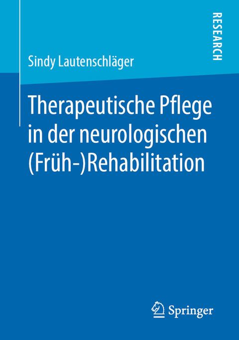 Therapeutische Pflege in der neurologischen  (Fr&uuml;h-)Rehabilitation - Sindy Lautenschl&auml;ger