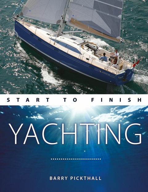 Yachting Start to Finish -  Barry Pickthall