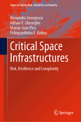 Critical Space Infrastructures -  Alexandru Georgescu,  Adrian V. Gheorghe,  Marius-Ioan Piso,  Polinpapilinho F. Katina