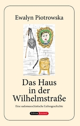 Das Haus in der Wilhelmstra&szlig;e - Ewalyn Piotrowska