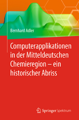 Computerapplikationen in der Mitteldeutschen Chemieregion &ndash; ein historischer Abriss - Bernhard Adler