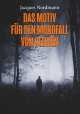 Das Motiv f&uuml;r den Mordfall von Seewen - Jacques Nordmann