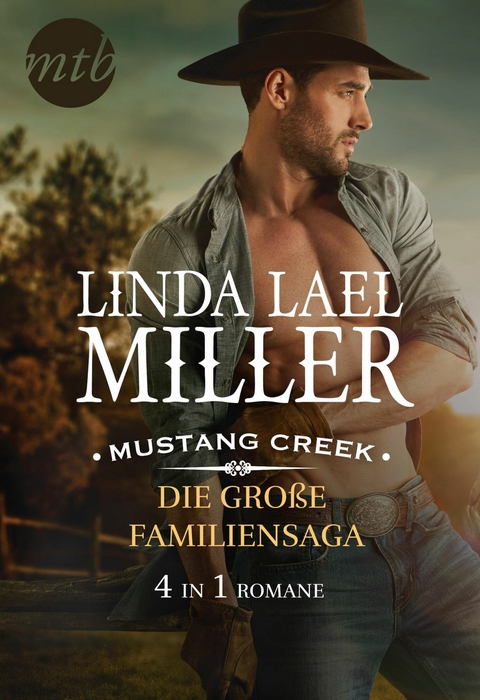 Mustang Creek &ndash; die gro&szlig;e Familiensaga (4in1) - Linda Lael Miller