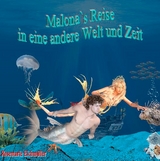 Malona`s Reise in eine andere Welt und Zeit - Rosemarie Eichm&uuml;ller