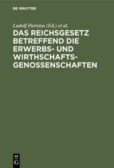 Das Reichsgesetz betreffend die Erwerbs- und Wirthschaftsgenossenschaften - 