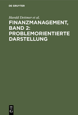 Finanzmanagement, Band 2: Problemorientierte Darstellung - Harald Dettmer, Thomas Hausmann, J&uuml;rgen Rothlauf, Norbert Zdrowomyslaw
