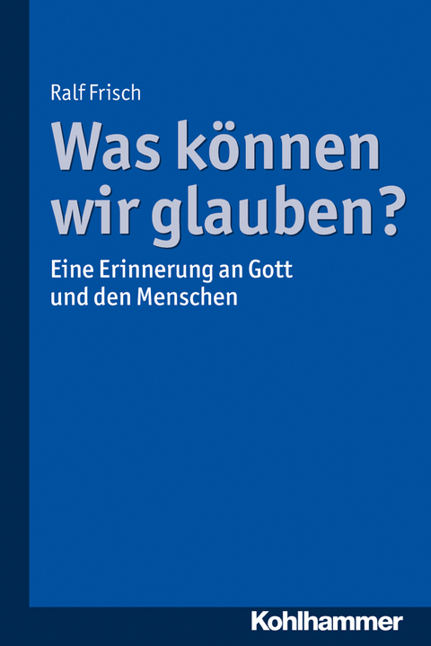 Was k&ouml;nnen wir glauben? - Ralf Frisch