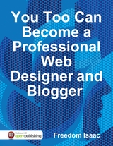 You Too Can Become a Professional Web Designer and Blogger -  Freedom Isaac