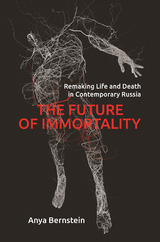 The Future of Immortality - Anya Bernstein