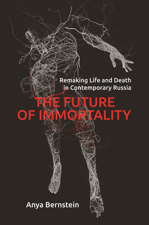 The Future of Immortality - Anya Bernstein