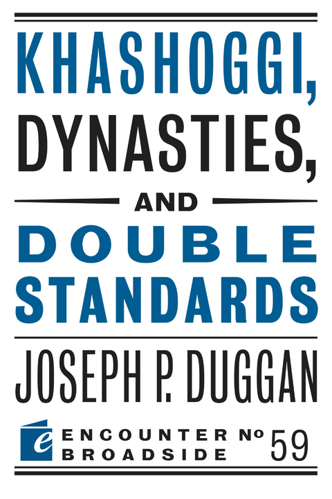 Khashoggi, Dynasties, and Double Standards - Joseph P. Duggan