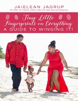 Tiny Little Fingerprints On Everything: A Guide to Winging It -  Jaielean Jagrup