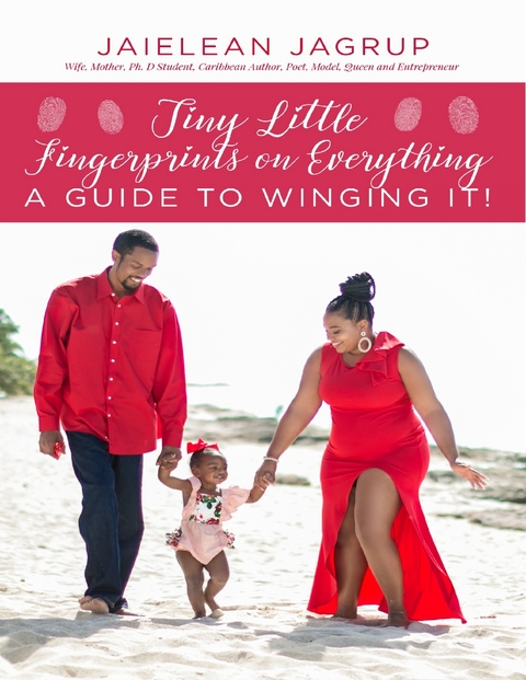 Tiny Little Fingerprints On Everything: A Guide to Winging It -  Jaielean Jagrup
