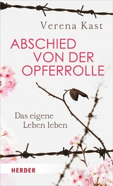 Abschied von der Opferrolle - Verena Kast