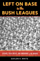 Left on Base in the Bush Leagues -  Gaylon H. White