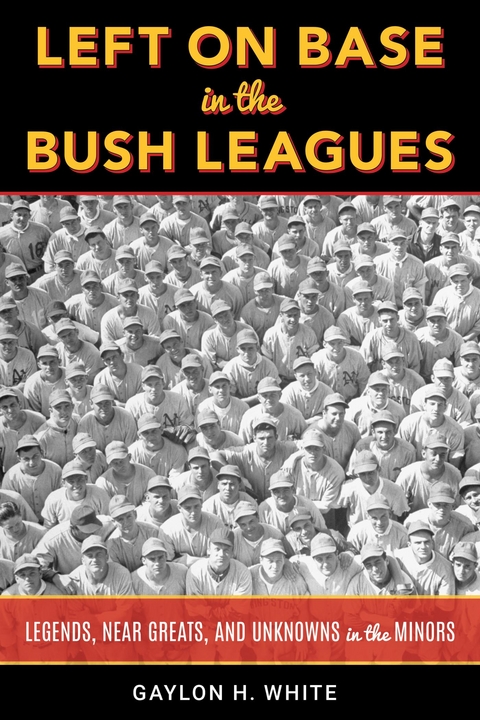 Left on Base in the Bush Leagues -  Gaylon H. White