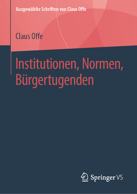 Institutionen, Normen, Bürgertugenden -  Claus Offe