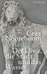 Venedig, der L&ouml;we, die Stadt und das Wasser - Cees Nooteboom