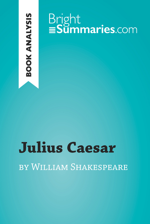 Julius Caesar by William Shakespeare (Book Analysis) - Bright Summaries