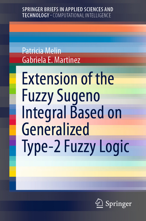 Extension of the Fuzzy Sugeno Integral Based on Generalized Type-2 Fuzzy Logic - Patricia Melin, Gabriela E. Martinez
