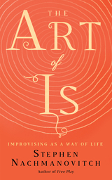 The Art of Is - Stephen Nachmanovitch