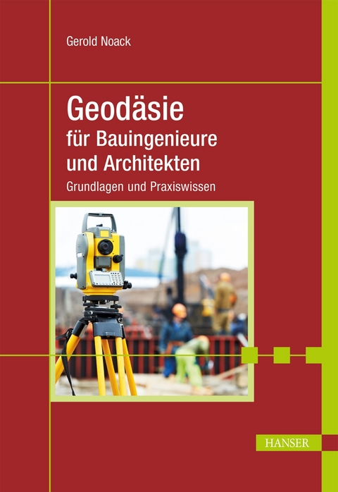 Geod&auml;sie f&uuml;r Bauingenieure und Architekten - Gerold Noack
