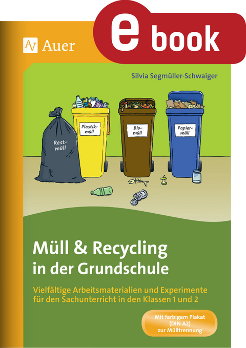 M&uuml;ll und Recycling in der Grundschule - Silvia Segm&uuml;ller-Schwaiger