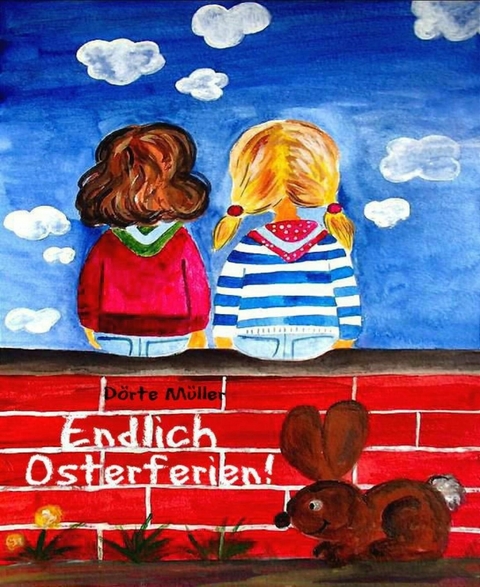 Endlich Osterferien! - Dörte Müller
