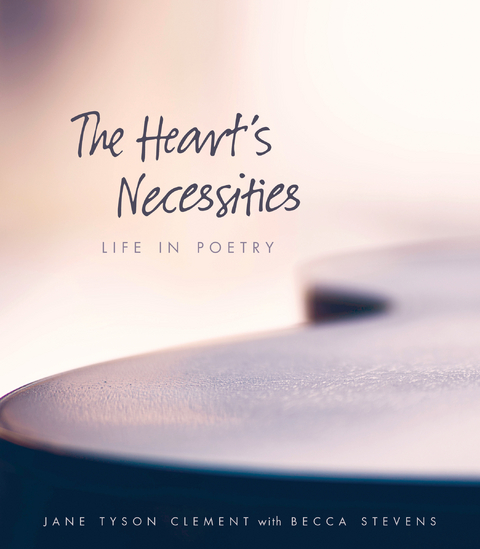 The Heart&rsquo;s Necessities - Jane Tyson Clement