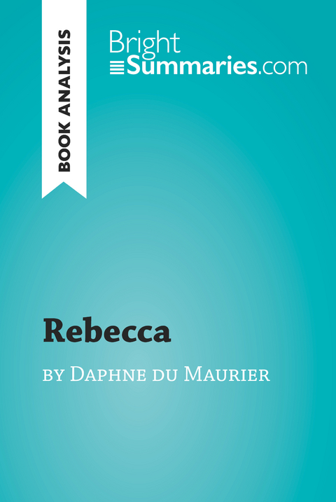 Rebecca by Daphne du Maurier (Book Analysis) - Bright Summaries
