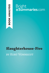 Slaughterhouse-Five by Kurt Vonnegut (Book Analysis) - Bright Summaries