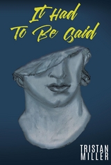 It Had to Be Said - Tristan J. Miller