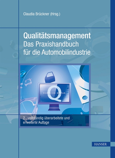 Qualit&auml;tsmanagement - Das Praxishandbuch f&uuml;r die Automobilindustrie - Claudia Br&uuml;ckner