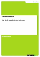 Die Rolle des Iblis im Sufismus -  Simone Lohmeier