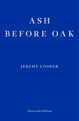 Ash before Oak - Jeremy Cooper