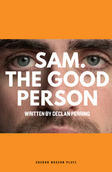 Sam. The Good Person. -  Declan Perring