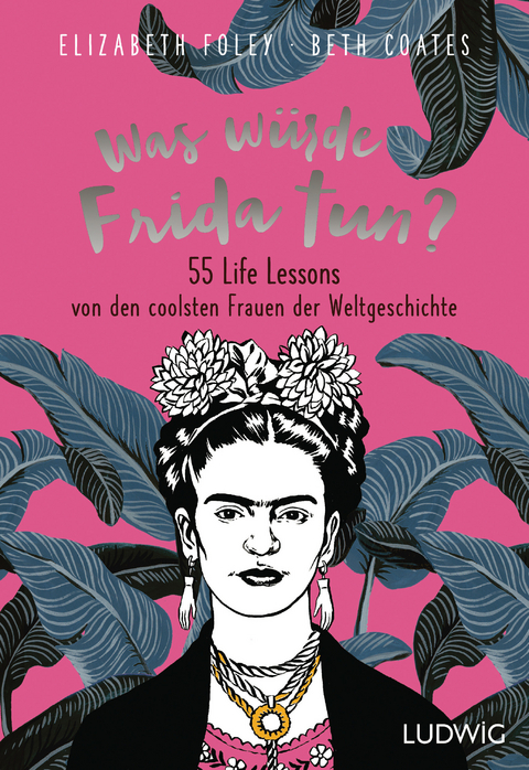 Was würde Frida tun? - Elizabeth Foley, Beth Coates