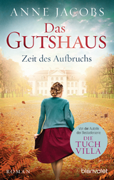 Das Gutshaus - Zeit des Aufbruchs - Anne Jacobs